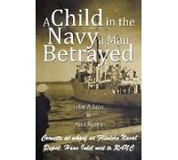 A Child In The Navy A Man Betrayed