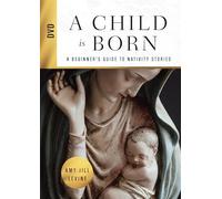 A Child Is Born: A Beginner's Guide to Nativity Stories