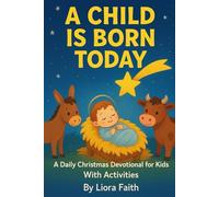 A Child Is Born Today: A Daily Christmas Devotional for Kids With Activities