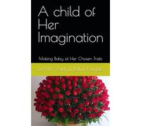 A child of Her Imagination: Making Baby of Her Chosen Traits