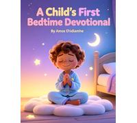 A Child’s First Bedtime Devotional: Gentle Prayers and Bible Promises for Little Hearts
