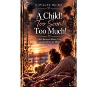 A Child! Too Soon! Too Much!: A Life Between Silence, Fear, and the Desire for More