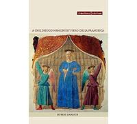 A Childhood Memory By Piero Della Francesca