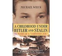 A Childhood Under Hitler and Stalin Michael Wieck (Auteur)