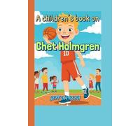 A children’s book on Chet Holmgren: Learn How Chet Faced Challenges, Stayed True to Himself, and Reached the NBA