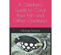 A Children's Guide To Coral Reef Fish And Other Creatures