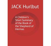 A Children's Short Summary of the Book of the Shepherd of Hermas