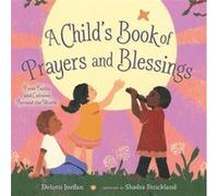 A Childs Book of Prayers and Blessings From Faiths and Cultures Around the World by Deloris Jordan & Illustrated by Shadra Strickland Deloris Jordan Illustrated by Shadra Strickland (Auteur)