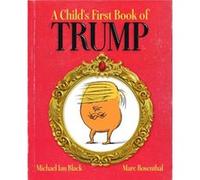 A Childs First Book of Trump by Michael Ian Black Michael Ian Black, Marc Rosenthal (Auteur)