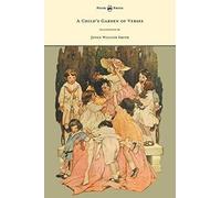 A Child's Garden Of Verses - Illustrated By Jessie Willcox Smith