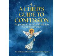 A CHILD'S GUIDE TO CONFESSION: Preparing My Heart with the Ten Commandments