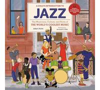 A Child's Introduction to Jazz: The Musicians, Culture, and Roots of the World's Coolest Music