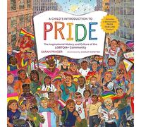A Child's Introduction to Pride: The Inspirational History and Culture of the LGBTQIA+ Community