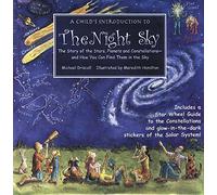 A Child's Introduction to the Night Sky: The Story of the Stars, Planets, and Constellations--and How You Can Find Them in the Sky