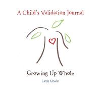 A Child's Validation Journal: Growing Up Whole