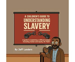 A Chilrens Guide to Understanding Slavery: A guide to explaining a difficult subject including racism and equity, Yep It's about time.