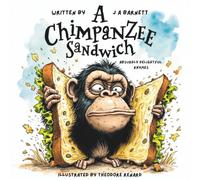 A Chimpanzee Sandwich: A hilarious children's rhyme book for bedtime or reading out loud, for ages 4 to 12 (and maybe big kids too!)