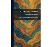 A Chinese Mirror: Being Reflections of the Reality Behind Appearance