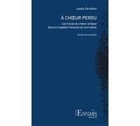 A Choeur Perdu - Les Traces Du Choeur Antique Dans La Tragédie Française Du Xviie Siecle