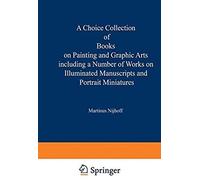 A Choice Collection Of Books On Painting And Graphic Arts Including A Number Of Works On Illuminated Manuscripts And Portrait Miniatures