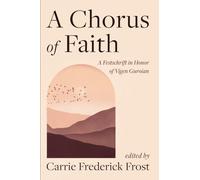 A Chorus of Faith: A Festschrift in Honor of Vigen Guroian