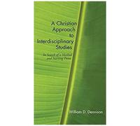 A Christian Approach To Interdisciplinary Studies
