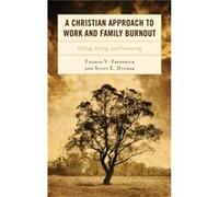 A Christian Approach to Work and Family Burnout by Scott E. Dunbar Scott E. Dunbar (Auteur)