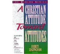 A Christian Attitude Toward Attitudes Leadingham, Everett (Auteur)