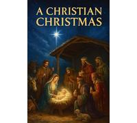 A Christian Christmas: A collection of 120 illustrated pages with uplifting Old Testament verses to inspire joy, love, and peace this Christmas ... gift for all ages of the Christian faith.