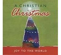 A Christian Christmas: Joy To The World (2004 Time Life)