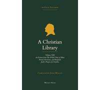 A Christian Library: Volume 21: An Extract from The Whole Duty of Man; Private Devotions for Several Occasions; and Benjamin Jenks's A Collection of Prayers for Families