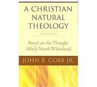 A Christian Natural Theology: Based on the Thought of Alfred North Whitehead
