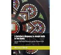 A Christian’s Response to Joseph Smith in Two Books.: On the ‘King Follett Discourse’ and the ‘Sermon in the Grove’