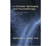 A Christian Spirituality and Psychotherapy: A Gay Psychologist's Practice of Clinical Theology York, Richard H. (Auteur)