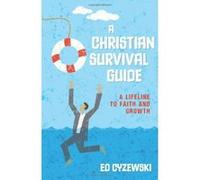 A Christian Survival Guide - [Livre en VO] Ed Cyzewski (Auteur)