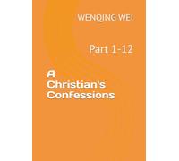 A Christian's Confessions: Part 1-12