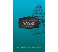 A Christian's Pocket Guide to How We Got the Bible: Old and New Testament Canon and Text