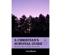 A Christian's Survival Guide: Wearing God's Armor Every Day