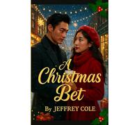 A Christmas Bet: He Made a Deal to Win Christmas-But Lost His Heart Instead