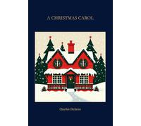 A Christmas Carol: A ghost story of Christmas