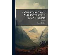 A Christmas Carol And Boots At The Holly Tree Inn