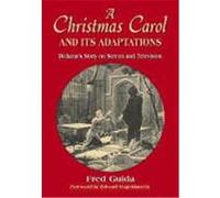 A Christmas Carol and Its Adaptations: A Critical Examination of Dickens's Story and Its Productions on Screen and Television Guida, Fred (Auteur)
