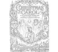 A Christmas Carol Coloring Book: 68 Collector-Edition Coloring Pages Inspired by Charles Dickens' Timeless Christmas Classic: Premium Victorian ... Spirits, and Iconic Scenes from A Christmas
