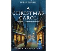 A Christmas Carol: Guided Classic: Dyslexia Friendly, Large Font , Wide Margin Edition with detailed notes and glossary of literary terms