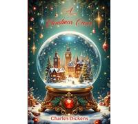 A Christmas Carol (Illustrated Edition): The Victorian Christmas Classic that Transforms the Heart