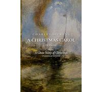 A Christmas Carol in Prose; Being a Ghost Story of Christmas (Annotated Edition)