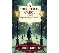 A Christmas Carol in Prose: Being A Ghost Story of Christmas; Illustrated