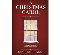 A Christmas Carol: The Original 1843 Edition (Charles Dickens Classics)
