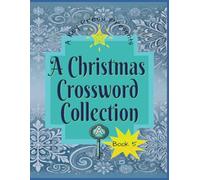 A Christmas Crossword Collection: Festive Crosswords for the Holiday Season: A Large Print Crossword Puzzle Collection for everyone!