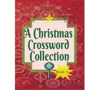 A Christmas Crossword Collection: Festive Puzzles for Cozy Winter Nights: Holiday-Themed Crosswords for Relaxation, Brain Training, and Family Fun